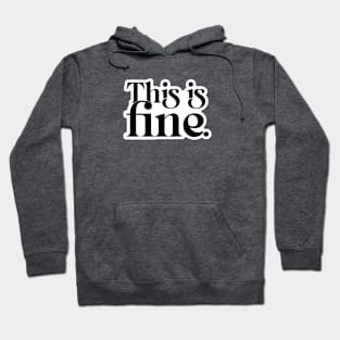 This is fine typography, I'm Fine You're fine Everything's Fine Hoodie